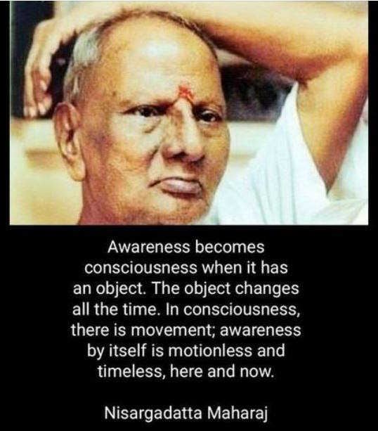 Awareness becomes Consciousness when it has an Object